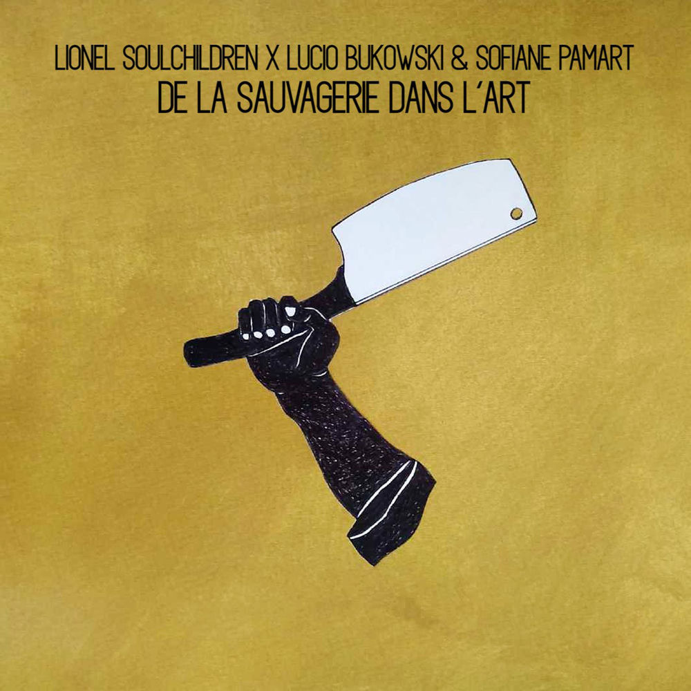 De la sauvagerie dans l'art (feat. Lucio Bukowski) – pochette de Lionel Soulchildren